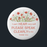 Coral wildflower hard of hearing pin badge deaf<br><div class="desc">Help make people aware that you can't hear clearly with this pretty button badge. This "hard of hearing" badge with dusty coral pink wildflowers is elegant but still conveys the message of your hearing impairment. A great gift or stocking filler for a deaf person. The watercolor illustration is unique to...</div>