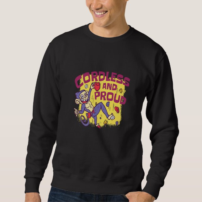 Cordless And Proud  Bouldering And Rock Climbing M Sweatshirt (Front)