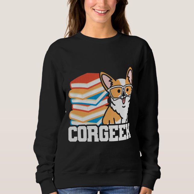 Corgeek Funny Corgi Owner Sweatshirt (Front)