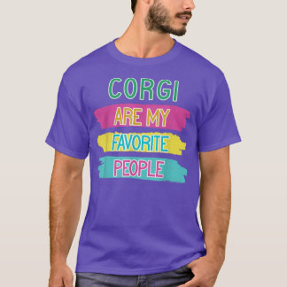 Corgi Are My Favorite People Funny Corgi Saying T-Shirt