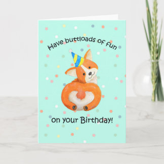 Corgi birthday, Cute corgi butt, buttloads of fun Card