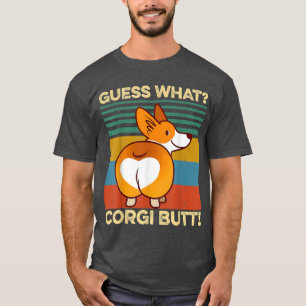 Corgi Butt Guess What Pembroke Welsh Dog Pet Corgi T-Shirt