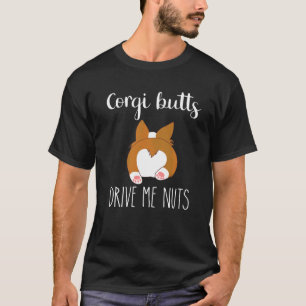 Corgi Butts Drive Me Nuts Corgi Love Corgi Mama 1 T-Shirt