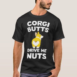 Corgi Butts Drive Me Nuts Dog Mom T-Shirt