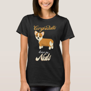 Corgi Butts Drive Me Nuts Funny Corgi Owner Mum D T-Shirt