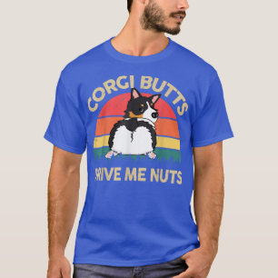 Corgi Butts Drive Me Nuts Tricolor Corgi Gifts for T-Shirt