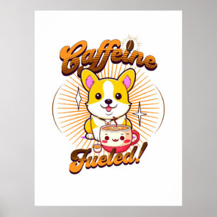 CORGI CAFFEINE FUELED! POSTER