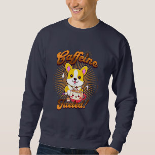 CORGI CAFFEINE FUELED! SWEATSHIRT