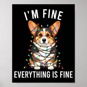 Corgi Christmas I'm Fine Everything Is Fine Poster