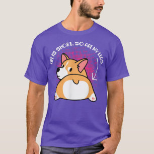 Corgi Corgis Life Is Short So Are My Legs  T-Shirt