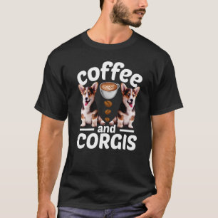 Corgi Dog Coffee And Corgi T-Shirt