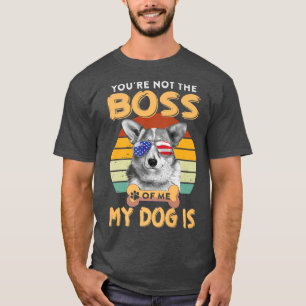 Corgi Dog Corgi Lover You Are Not The Boss Of Me M T-Shirt