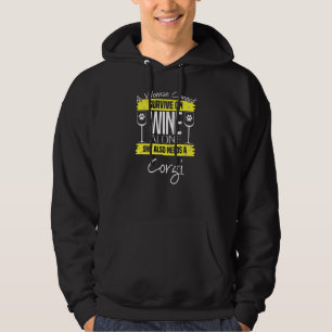 Corgi Dog Dog Wine Saying Pun Quote Hoodie