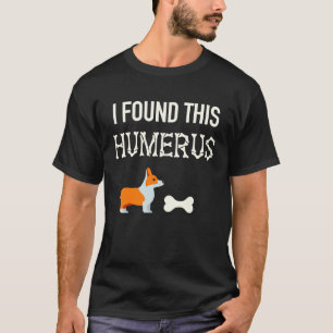 Corgi Dog Halloween Bone I Found This Humerus T-Shirt