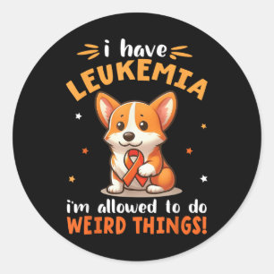 Corgi Dog I Have Leukaemia Im Allowed To Do Weird Classic Round Sticker