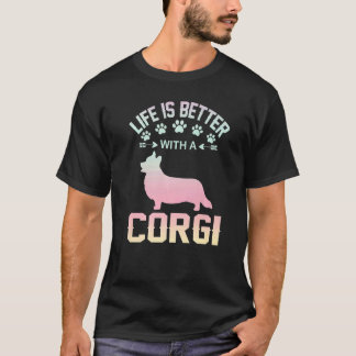 Corgi dog lover gifts idea - life is better with C T-Shirt