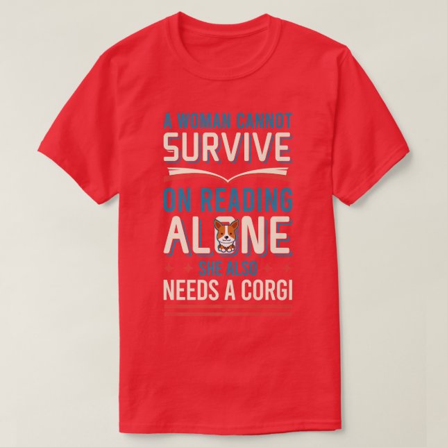 Corgi Dog Lover Tshirt Cannot Survive On Reading A (Design Front)