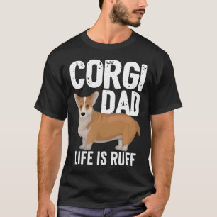 Corgi Dog Mens Corgi Dad Life Is Ruff T-Shirt
