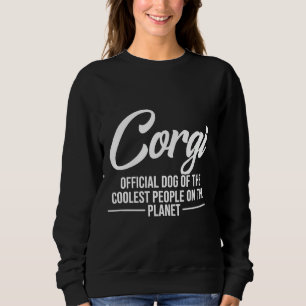 Corgi Dog Of Coolest People Funny Corgi Sweatshirt