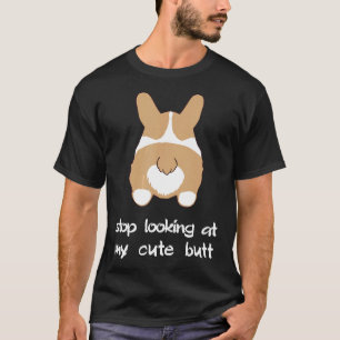 Corgi Dog Owner Stop Looking At Cute Butt T-Shirt