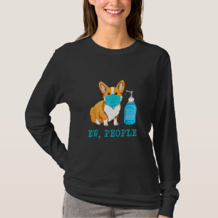 Corgi Dog Wear Face Mask Ew People Dog T-Shirt