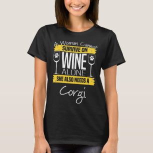 Corgi Dog Womens A Woman Cannot Survive On Wine Al T-Shirt