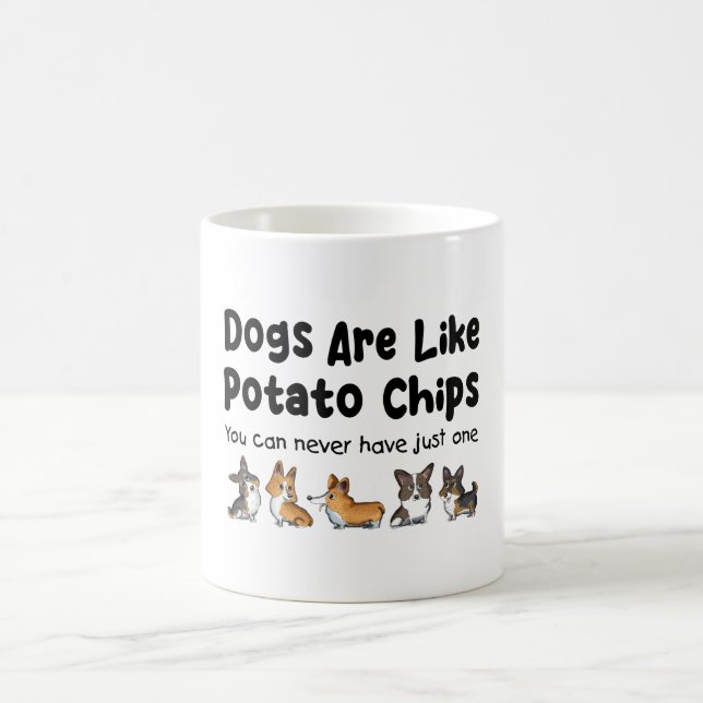 Corgi Dogs Are Like Potato Chips You Can Never Coffee Mug (Center)