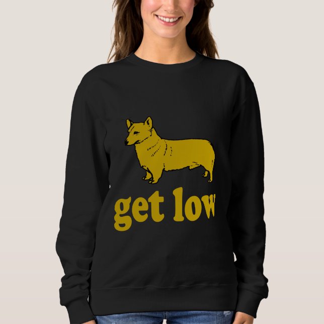 Corgi Get Low Sweatshirt (Front)