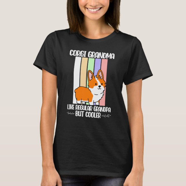 Corgi Grandma Like Regular But Cooler Corgi Grandm T-Shirt (Front)