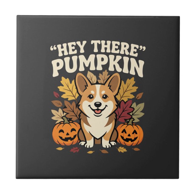 Corgi Halloween Hey There Pumpkin Design Ceramic Tile (Front)