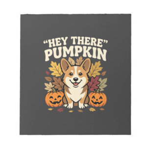 Corgi Halloween Hey There Pumpkin Design Notepad