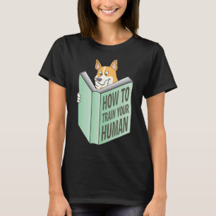 Corgi How To Train Your Human T-Shirt