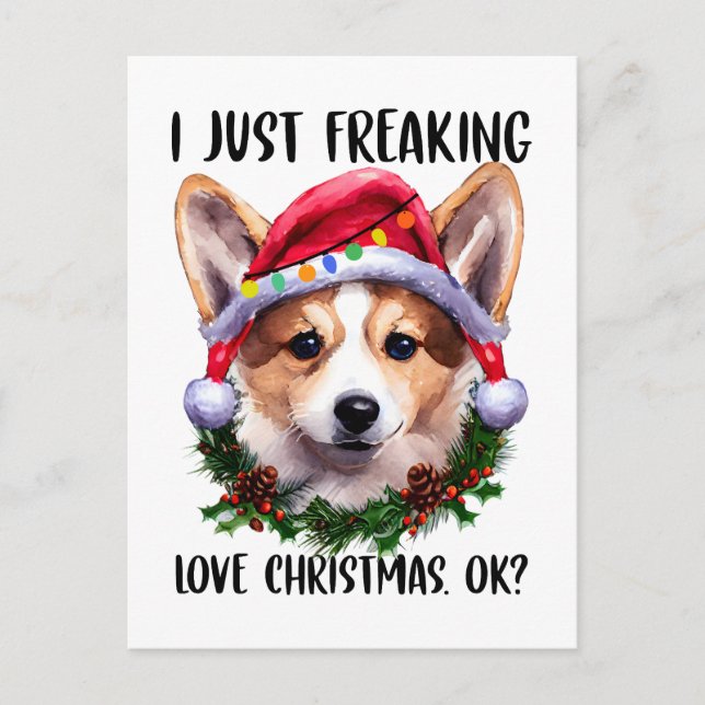 Corgi I Just Freaking Love Christmas Ok Xmas Postcard (Front)