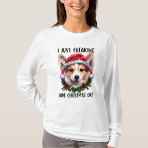 Corgi I Just Freaking Love Christmas Ok Xmas T-Shirt