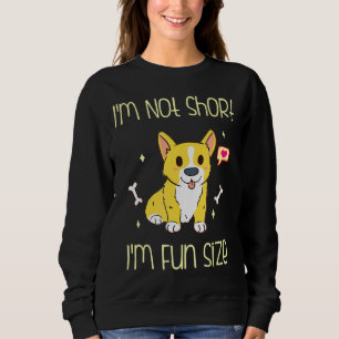 Corgi Im Not Short Im Fun Size Sweatshirt