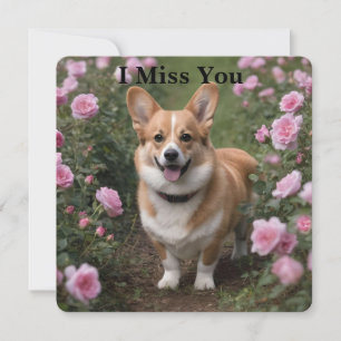 Corgi In The Pink Roses, I Miss You Card