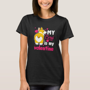 Corgi Is My Valentine  Dog Lover Dad Mum Funny T-Shirt