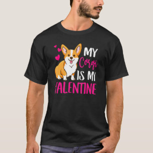 Corgi Is My Valentine Dog Pet  Funny T-Shirt
