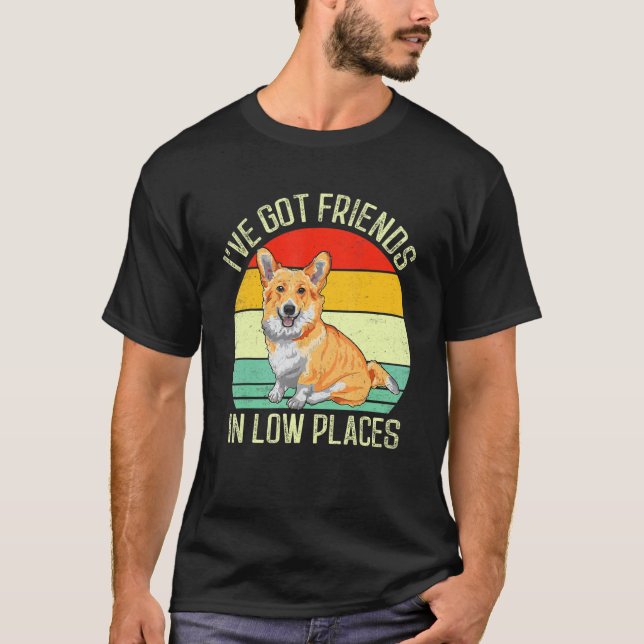 Corgi I've Got Friends In Low Places Pembroke Wels T-Shirt (Front)