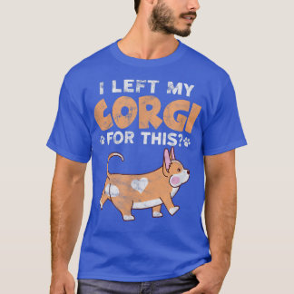 Corgi Kawaii I Left My Corgi For This Corgis Lover T-Shirt