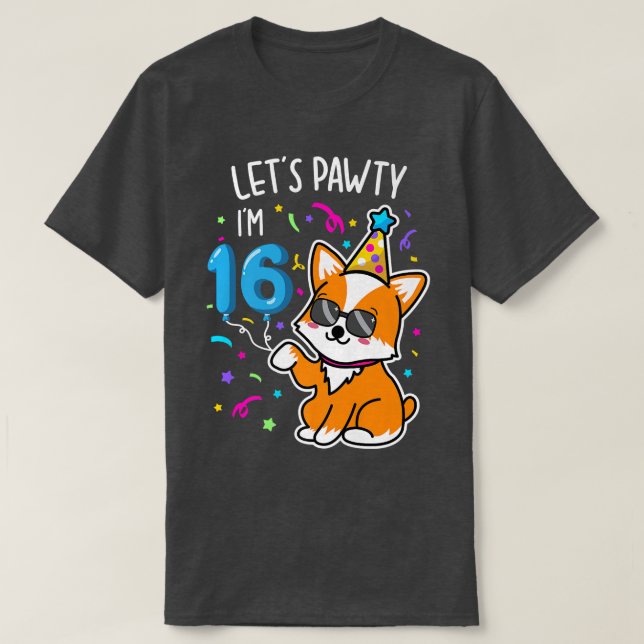 Corgi Lets Pawty Im 16th, 16 Year Old Birthday Tee (Design Front)