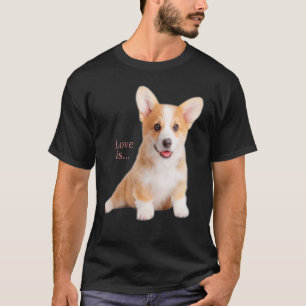 Corgi Love Is Dog Mum Dad Puppy Pet Women Men Kid T-Shirt