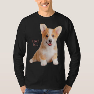 Corgi Love Is Dog Mum Dad Puppy Pet Women Men Kid T-Shirt