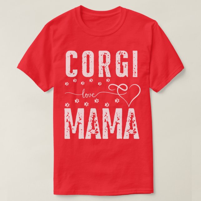 Corgi Love Mama dogs Corgi dog lover T-Shirt (Design Front)