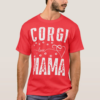 Corgi Love Mama dogs Corgi dog lover T-Shirt