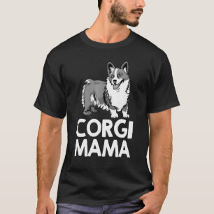 Corgi Mama For Puppy Dog Women Mum Girls T-Shirt