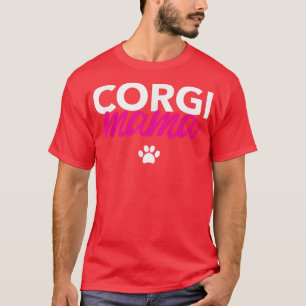 Corgi Mama puppy canine cute fun doggo mum love T-Shirt