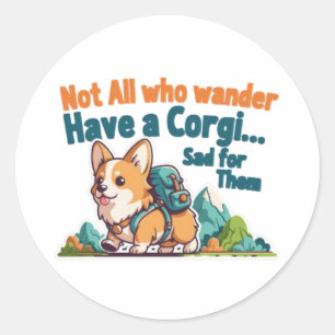 Corgi Mom Not All Who Wander Have A Corgi Funny St Classic Round Sticker