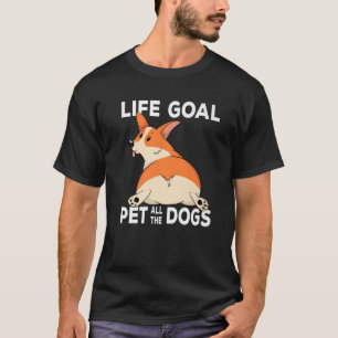 Corgi Mum Dog Owner Life Goal Pet All The Dogs T-Shirt