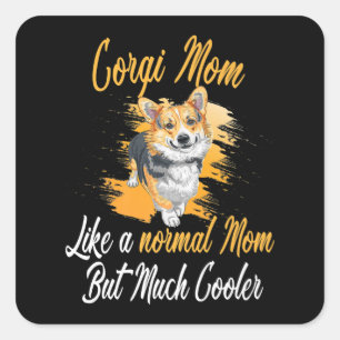 Corgi Mum Like A Normal Mum Corgis Dog Corgi Lover Square Sticker